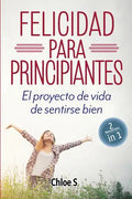 Felicidad para principiantes: 2 Manuscritos: El proyecto de vida de sentirse bien: Libro en Español/ 2 Manuscripts Happiness for Beginners book Versio - Paperback