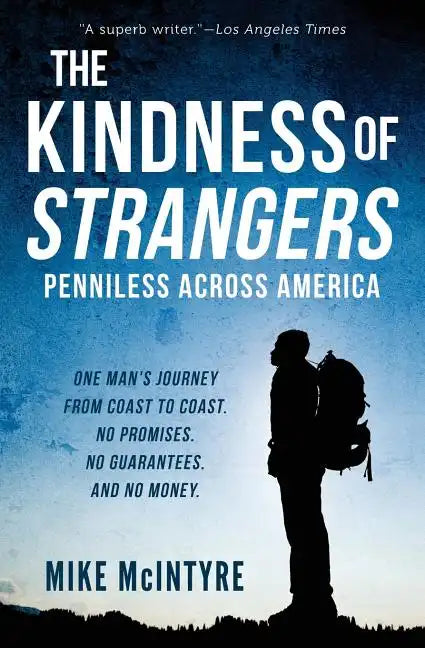 The Kindness of Strangers: Penniless Across America - Paperback