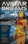 Avatar Dreams: Science Fiction Visions of Avatar Technology - Paperback