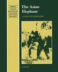 The Asian Elephant: Ecology and Management - Paperback