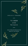 To Seek and to Save: Daily Reflections on the Road to the Cross - Paperback