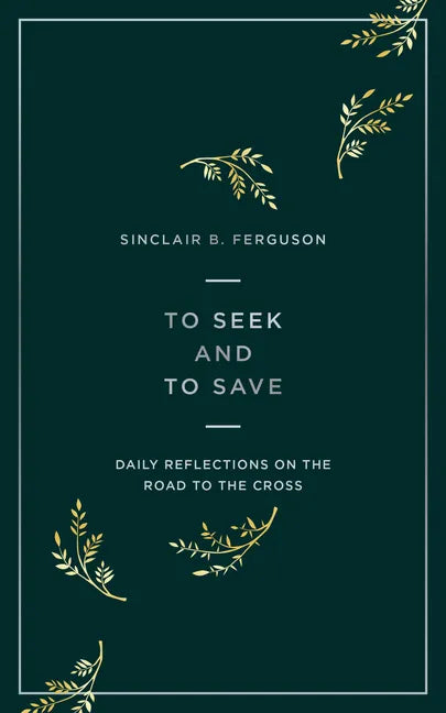 To Seek and to Save: Daily Reflections on the Road to the Cross - Paperback