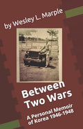 Between Two Wars: A Personal Memoir of South Korea 1946 -1948 - Paperback