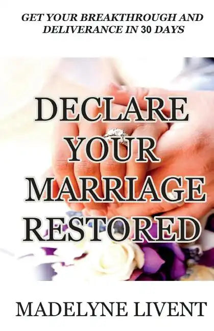 Declare your marriage restored: Prayer to see breakthough and deliverance in less than 30 days - Paperback