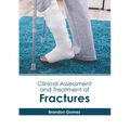 Clinical Assessment and Treatment of Fractures - Hardcover
