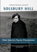Solsbury Hill: Peter Gabriel's Psychic Phenomenon (The Spiritual Experience behind the Song) - Paperback
