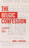 The Belgic Confession: A Commentary (Volume 1) - Hardcover