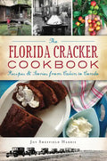 The Florida Cracker Cookbook: Recipes and Stories from Cabin to Condo - Paperback