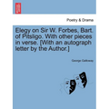 Elegy on Sir W. Forbes, Bart. of Pitsligo. with Other Pieces in Verse. [with an Autograph Letter by the Author.] - Paperback