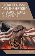 Racial Realism and the History of Black People in America - Hardcover