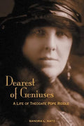Dearest of Geniuses: A Life of Theodate Pope Riddle - Paperback