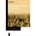 Ordinary Sudan, 1504-2019: From Social History to Politics from Below Volume 1 Volume 2 - Hardcover