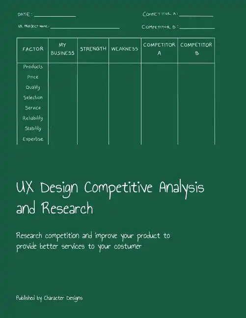 UX Design Competitive Analysis and Research: Research competition and improve your product to provide better services to your costumer - Paperback