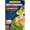 Mediterranean Type 2 Diabetes Cookbook for Seniors: The Ultimate Tasty Low Carb Recipes to Manage And Reverse Type 1 and Type 2 Diabetes - Paperback