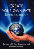 Create Your Own Fate: Connect with Your Creativity and Change Your Life - Hardcover