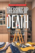 Dressing up Death: God's Unbecoming Fit of Grief - Paperback