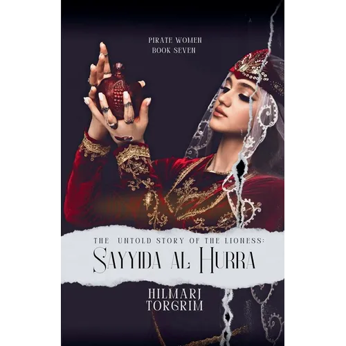 The Untold Story of The Lioness: Sayyida Al Hurra - Paperback