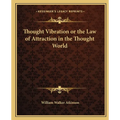 Thought Vibration or the Law of Attraction in the Thought World - Paperback