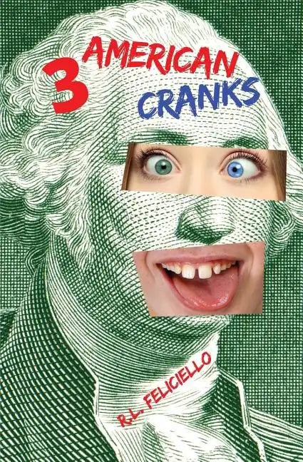 3 American Cranks: A Satire in Three Voices - Paperback