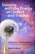 Dancing with the Energy of Conflict and Trauma: Letting Go - Finding Peace - Paperback