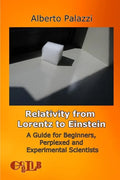 Relativity from Lorentz to Einstein: A Guide for Beginners, Perplexed and Experimental Scientists - Paperback