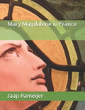 Mary Magdalene in France: Second Edition - Paperback