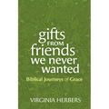 Gifts from Friends We Never Wanted: Biblical Journeys of Grace - Paperback