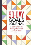 The 90-Day Goals Journal: A Daily Check-In to Stay Motivated and on Track - Paperback