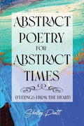 Abstract Poetry for Abstract Times: (feelings from the heart) - Paperback