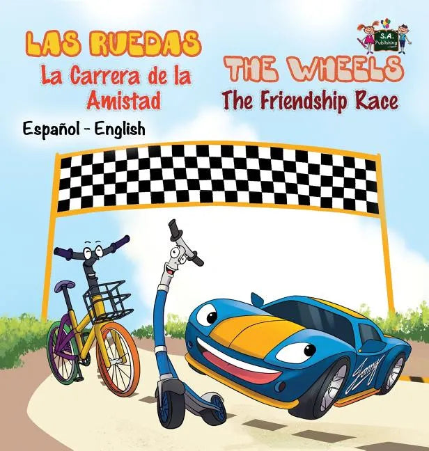 Las Ruedas- La Carrera de la Amistad The Wheels- The Friendship Race: Spanish English Bilingual Edition - Hardcover