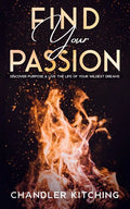 Find Your Passion: Discover Purpose & Unlock the Life of Your Wildest Dreams - Paperback