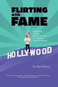 Flirting with Fame: A Hollywood Publicist Recalls 50 Years of Celebrity Close Encounters - Paperback