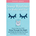 Sleep Routines for Baby and You: How to Help Your Child Sleep Through the Night and Finally Get the Rest You Crave - Paperback