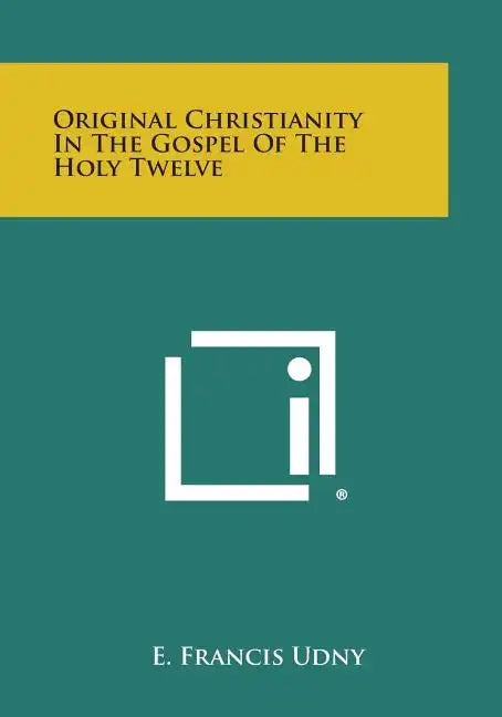 Original Christianity in the Gospel of the Holy Twelve - Paperback