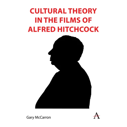 Cultural Theory in the Films of Alfred Hitchcock - Hardcover
