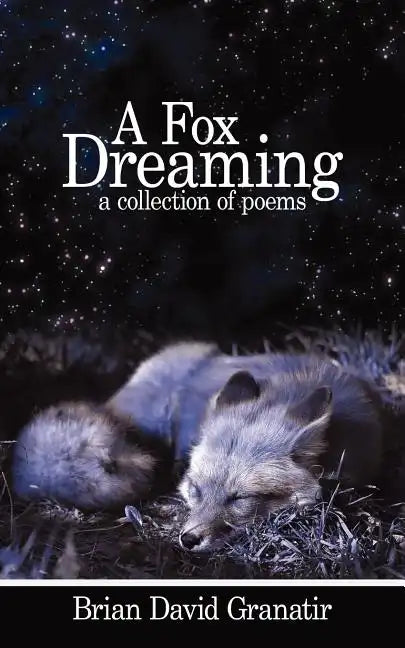 A Fox Dreaming: A Collection of Poems - Paperback