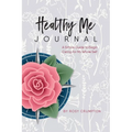 Healthy Me Journal: A Simple Guide to Begin Caring for My Whole Self - Paperback
