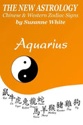 The New Astrology Aquarius: Aquarius Combined with Chinese Animal Signs - Paperback