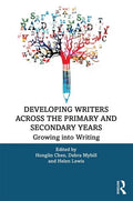Developing Writers Across the Primary and Secondary Years: Growing Into Writing - Paperback