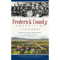 Frederick County Chronicles: The Crossroads of Maryland - Hardcover