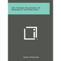 The Fourier Transforms Of Probability Distributions - Hardcover
