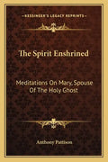 The Spirit Enshrined: Meditations on Mary, Spouse of the Holy Ghost - Paperback
