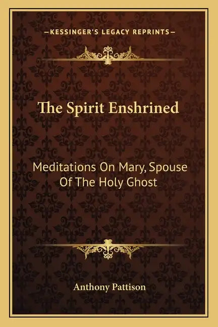 The Spirit Enshrined: Meditations on Mary, Spouse of the Holy Ghost - Paperback