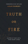 Truth on Fire: Gazing at God Until Your Heart Sings - Paperback