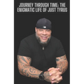 Journey Through Time: The Enigmatic Life of Just Tyrus - Paperback