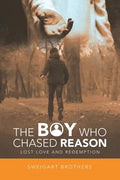 The Boy Who Chased Reason: Lost Love and Redemption - Paperback