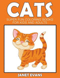 Cats: Super Fun Coloring Books For Kids And Adults - Paperback
