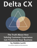 Delta CX: The Truth About How Valuing Customer Experience Can Transform Your Business - Paperback