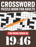 Crossword Puzzle Book For Adults: You Were Born In 1946: Awesome Fun Puzzle Crossword Book With Solutions Containing 80 Large Print Easy To Hard Puzzl - Paperback