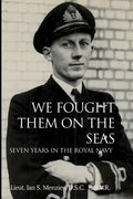 We Fought Them On the Seas: Seven Years in the Royal Navy - Paperback